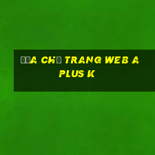 Địa chỉ trang web A Plus k