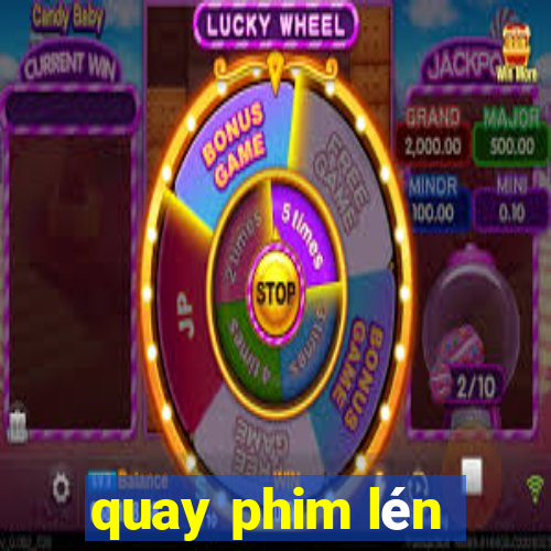 quay phim lén