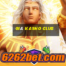 giá kasho club