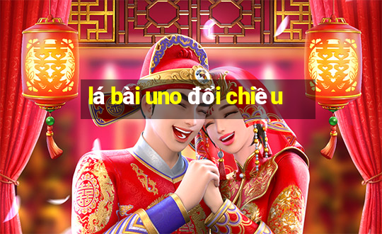 lá bài uno đổi chiều