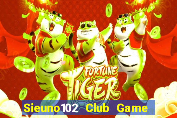 Sieuno102 Club Game Bài Xì Dách