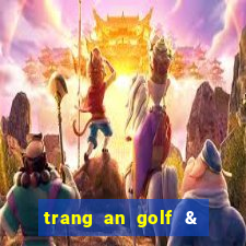 trang an golf & country club