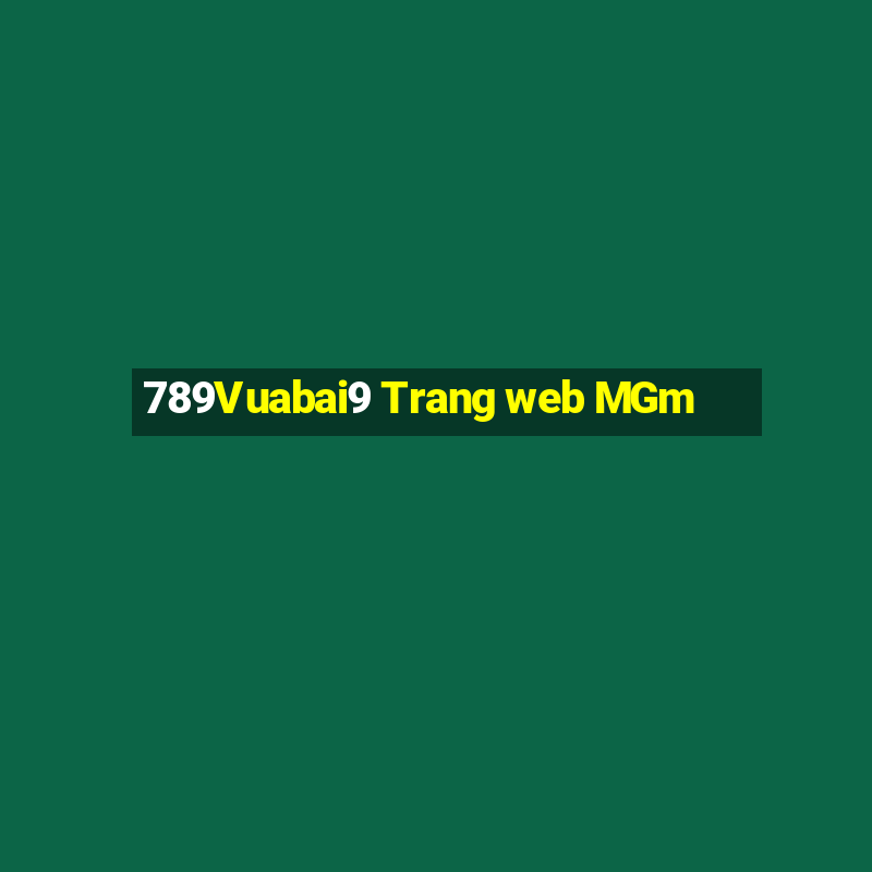 789Vuabai9 Trang web MGm