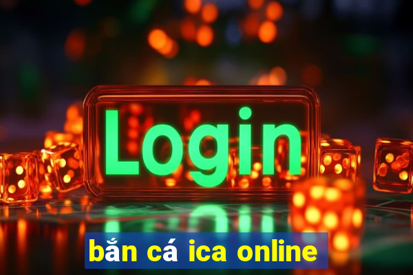 bắn cá ica online