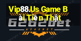 Vip88.Us Game Bài Tiền Thật