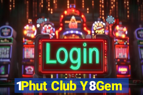 1Phut Club Y8Gem