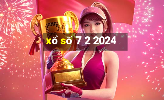 xổ số 7 2 2024