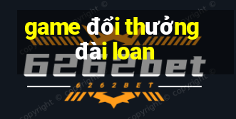 game đổi thưởng đài loan