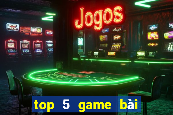 top 5 game bài đổi thưởng