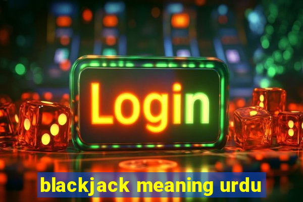 blackjack meaning urdu