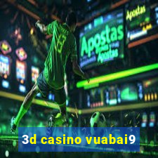 3d casino vuabai9