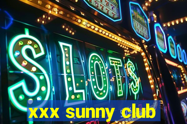 xxx sunny club