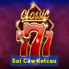 Soi Cầu Ketcau