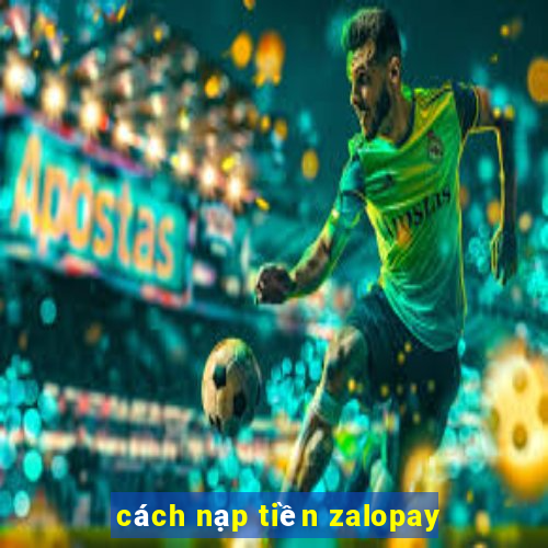 cách nạp tiền zalopay