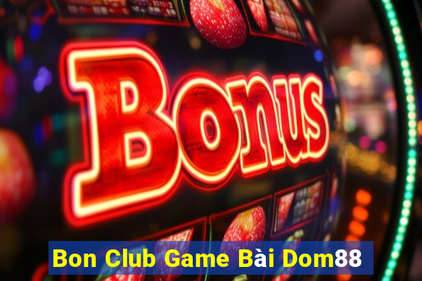 Bon Club Game Bài Dom88