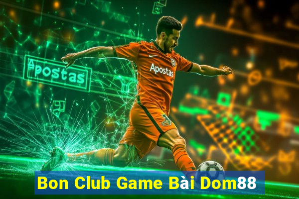 Bon Club Game Bài Dom88