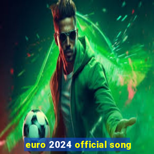 euro 2024 official song