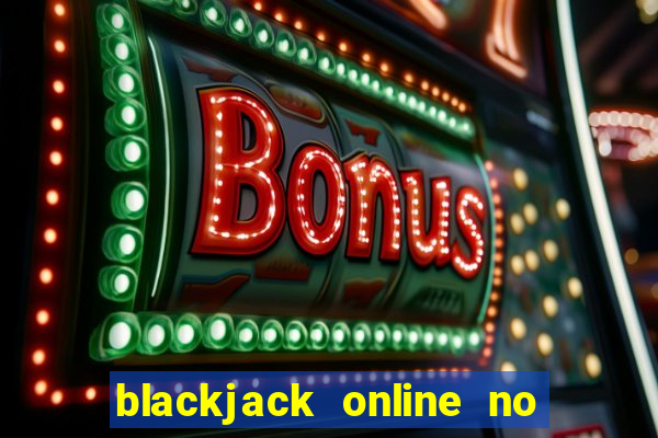 blackjack online no real money