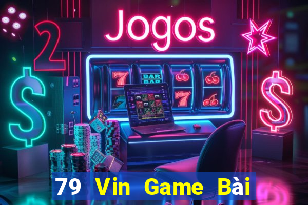 79 Vin Game Bài Phái Mạnh