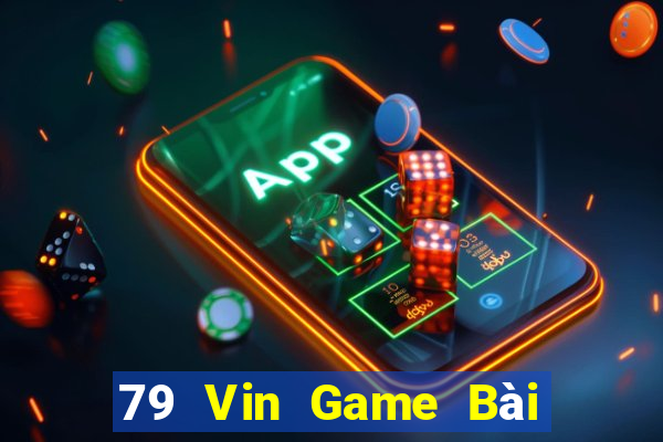 79 Vin Game Bài Phái Mạnh