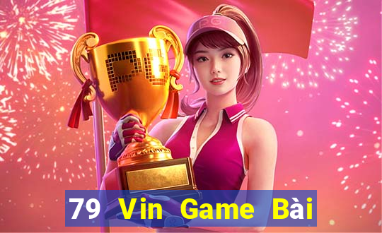 79 Vin Game Bài Phái Mạnh