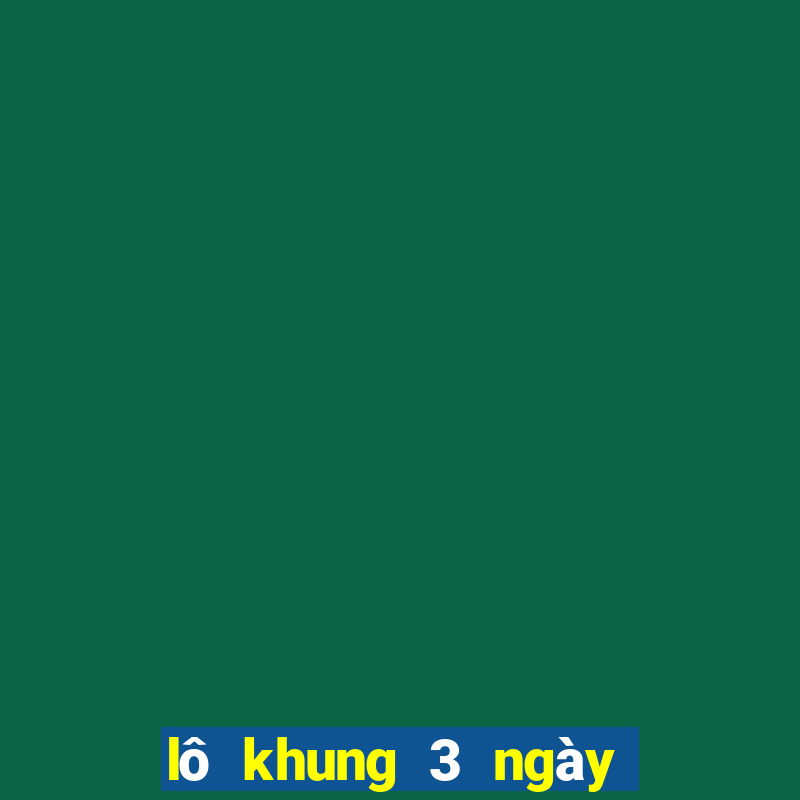 lô khung 3 ngày bất bại