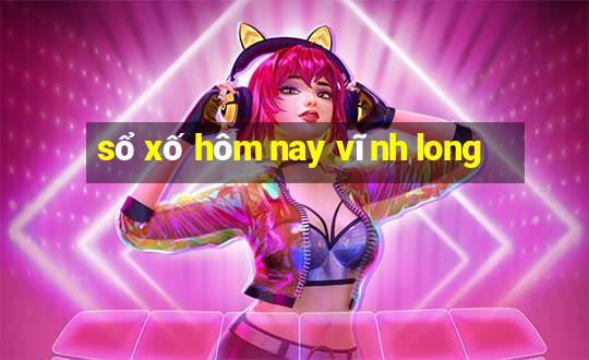 sổ xố hôm nay vĩnh long