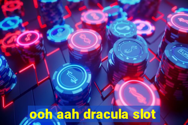 ooh aah dracula slot