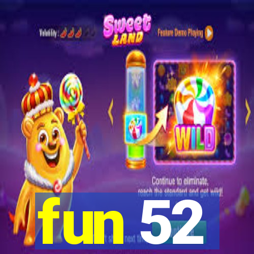 fun 52