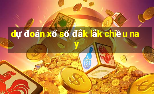 dự đoán xổ số đắk lắk chiều nay