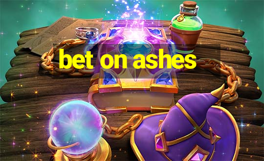 bet on ashes