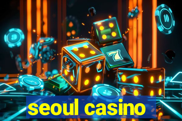 seoul casino