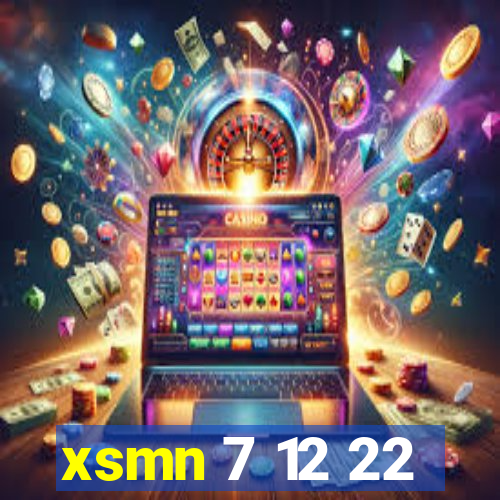 xsmn 7 12 22