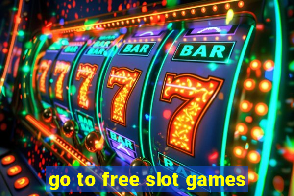 go to free slot games