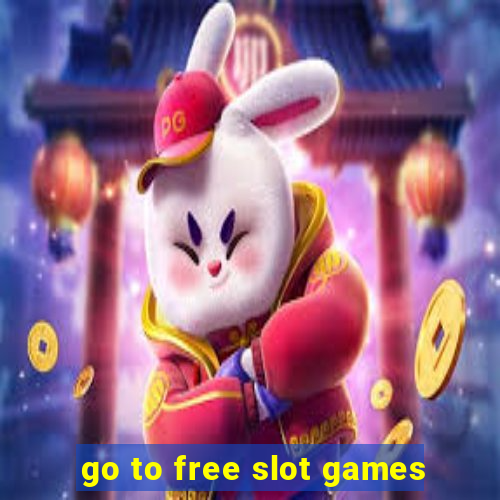 go to free slot games