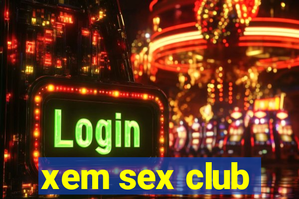 xem sex club