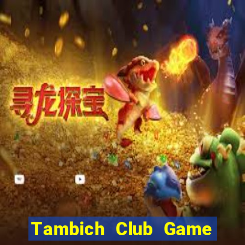 Tambich Club Game Bài Vui