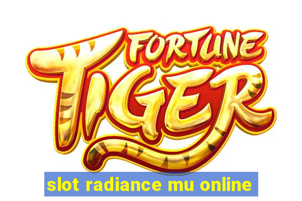 slot radiance mu online