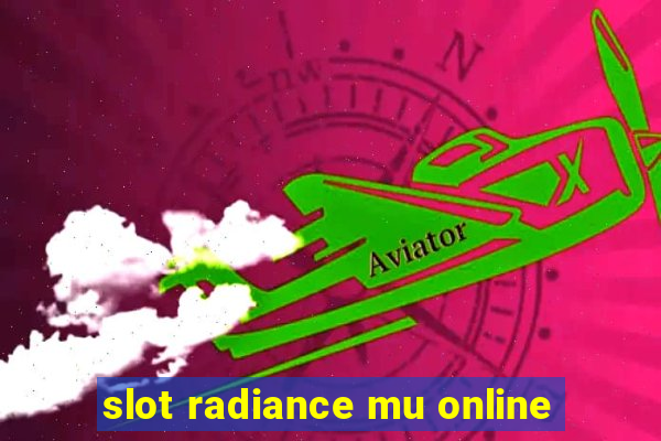 slot radiance mu online