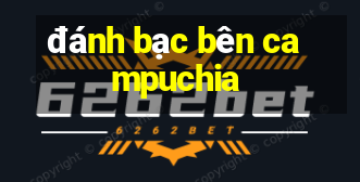 đánh bạc bên campuchia