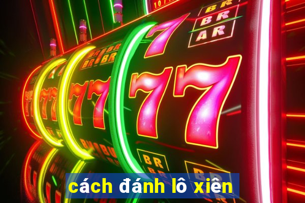 cách đánh lô xiên