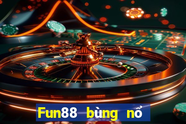 Fun88 bùng nổ Cai Lậy