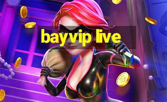 bayvip live