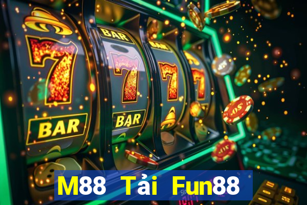 M88 Tải Fun88 khách hàng Đắk Lắk