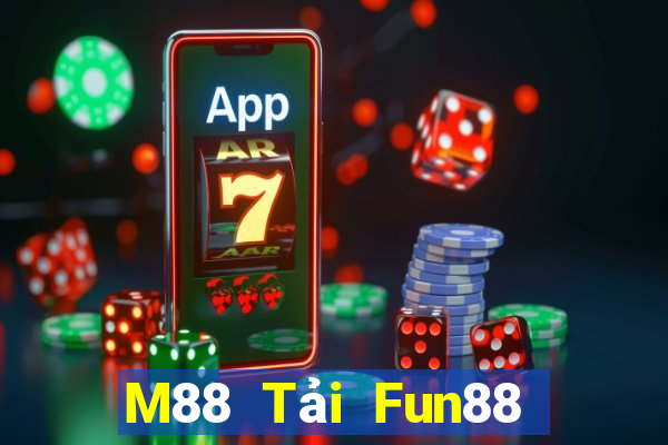 M88 Tải Fun88 khách hàng Đắk Lắk