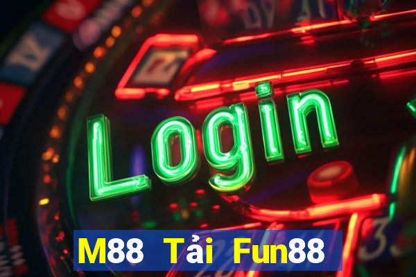 M88 Tải Fun88 khách hàng Đắk Lắk