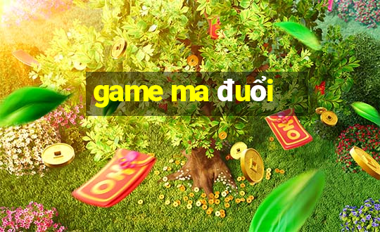 game ma đuổi