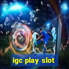 igc play slot