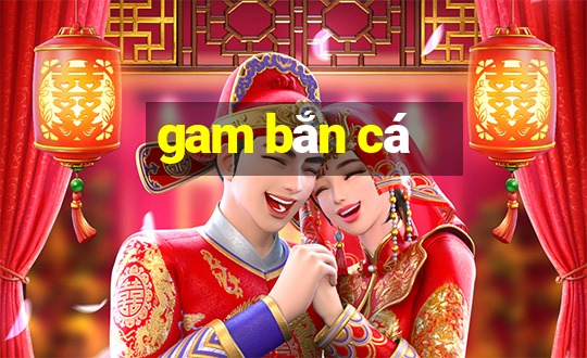 gam bắn cá