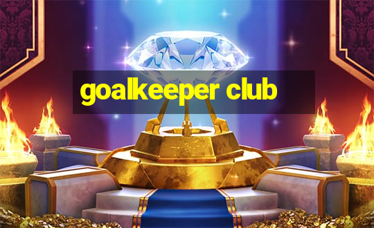 goalkeeper club